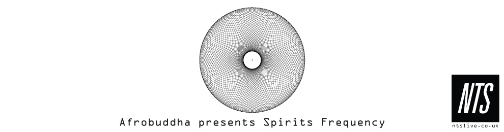Spirits Frequency on NTS Radio 07/02/2015